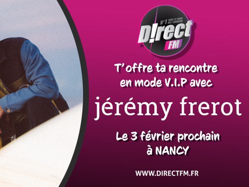 A Gagner cette semaine : Votre rencontre V.I.P avec Jérémy Frérot !